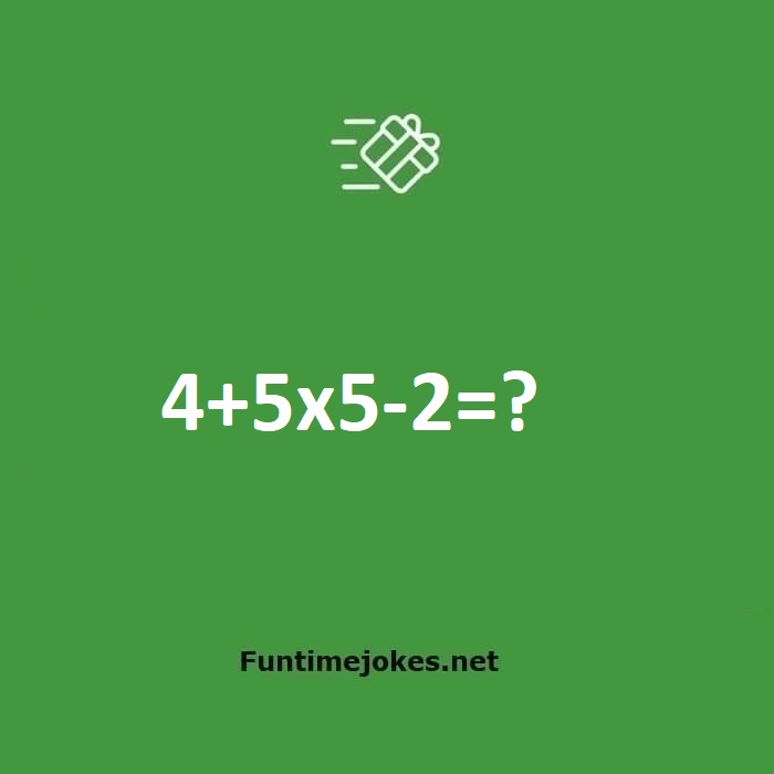 4+5x5-2=? Answer